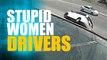 WORLD'S MOST STUPID WOMEN DRIVERS_ CRAZY WOMEN DRIVING FAILS 2017