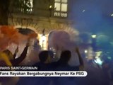 VIRAL: Sepakbola: Fans Rayakan Bergabungnya Neymar Ke PSG