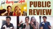 Jab Harry Met Sejal Public Review | Shahrukh Khan | Anushka Sharma | Movie Review | FilmiBeat