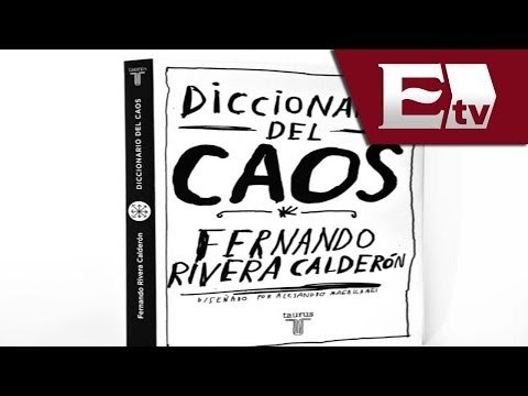 Diccionario del caos, nueva publicación de Fernando Rivera Calderón / Mariana H. y Kimberly Armengol