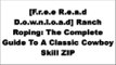 [nvtUp.Free Read Download] Ranch Roping: The Complete Guide To A Classic Cowboy Skill by Buck Brannaman, A. J. MangumMark RashidBuck BrannamanMartin Black R.A.R
