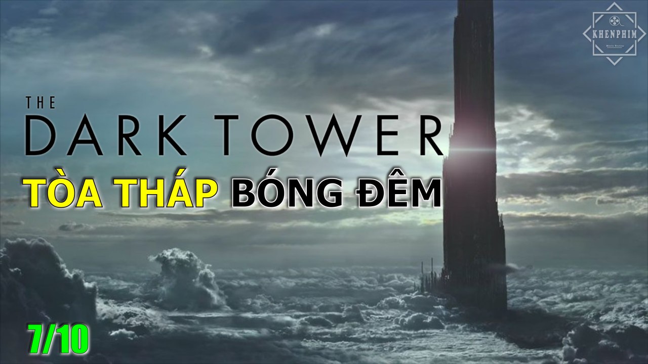 Review Tòa Tháp Bóng Đêm (The Dark Tower) - Khen Phim