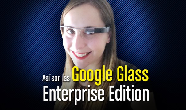 Así son las nuevas Google Glass Enterprise Edition