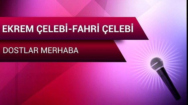 Fahri Çelebi & Ekrem Çelebi - Dostlar Merhaba (Full Albüm)