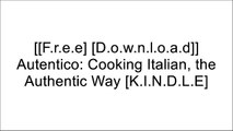 [tM05I.[F.R.E.E] [D.O.W.N.L.O.A.D] [R.E.A.D]] Autentico: Cooking Italian, the Authentic Way by Rolando Beramendi D.O.C