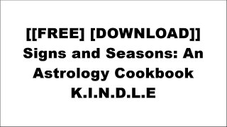 [v9NPq.F.r.e.e D.o.w.n.l.o.a.d R.e.a.d] Signs and Seasons: An Astrology Cookbook by Monte Farber, Amy Zerner [D.O.C]