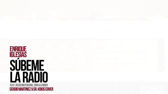 Enrique Iglesias Súbeme La Radio (Sergio Martínez & Sr. Kokis Cover)