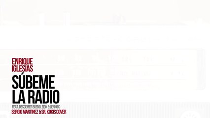 Enrique Iglesias Súbeme La Radio (Sergio Martínez & Sr. Kokis Cover)
