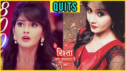 Kanchi Singh aka Gayu QUITS  Yeh Rishta Kya Kehlata Hai