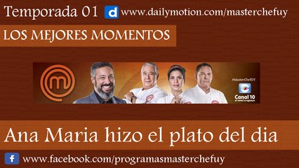 09/06/17 | Ana Maria hizo el Plato del Dia | MasterChefUY