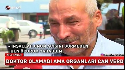 Doktor olamadı ama organları can verdi