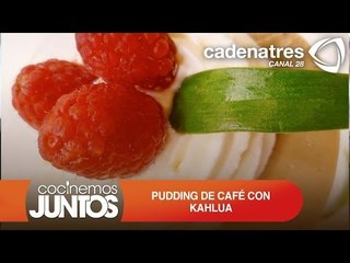 PUDDING DE CAFÉ CON KAHLUA ¿Cómo preparar pudding de café con kahlua?