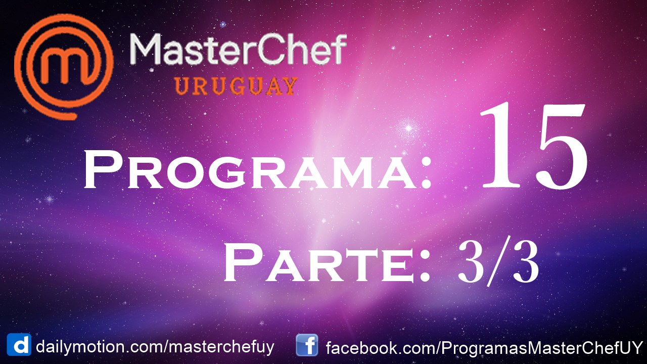10/07/17 | Programa 15 | Parte 3/3 | MasterChefUY