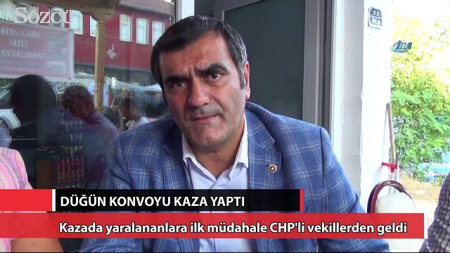Kazada yaralananlara ilk müdahale CHP'li vekillerden geldi