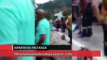 Isparta’da tır ve kamyon kafa kafaya çarpışt 2 ölü