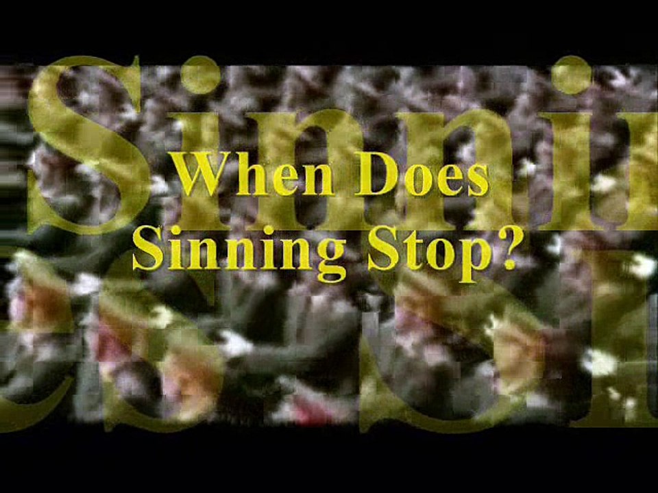 When Does Sinning Stop?-Pt2