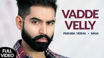Vadde Velly HD Video Song Rocky Mental Ninja 2017 Parmish Verma Latest Punjabi Songs