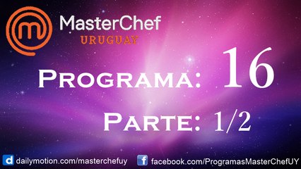 17/07/17 | Programa 16 | Parte 1/2 | MasterChefUY