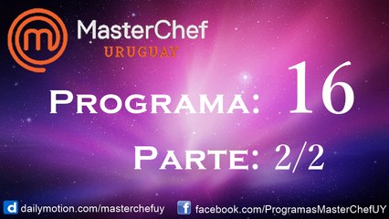 17/07/17 | Programa 16 | Parte 2/2 | MasterChefUY