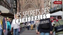 Les secrets des cathédrales : Notre-Dame de Strasbourg, la prodigieuse