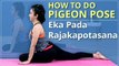 How To Do PIGEON POSE | Step By Step Eka Pada Rajakapotasana | Yoga For Beginners | Simple Yoga