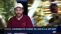 TRENDING | Cohenbeats: fusing Tel Aviv & L.A. Hip-hop | Monday, August 7th 2017
