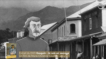 Gauguin : l’arrivée à Tahiti (extrait du documentaire «  Gauguin - Je suis un sauvage »)
