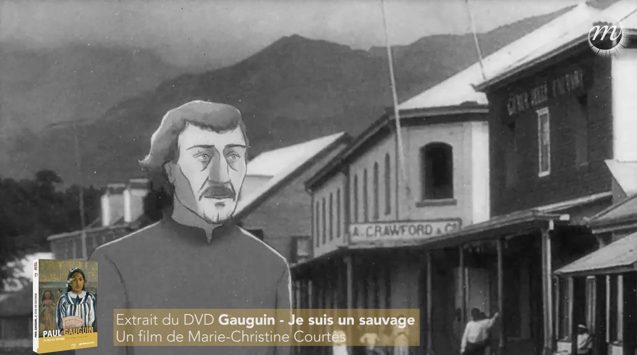 Gauguin : l’arrivée à Tahiti (extrait du documentaire «  Gauguin - Je suis un sauvage »)