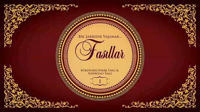 Çeşitli Sanatçılar - Bir Şarkıdır Yaşamak / Fasıllar 1 - Kürdili Hicazkar & Nihavend Faslı (Full Albüm)