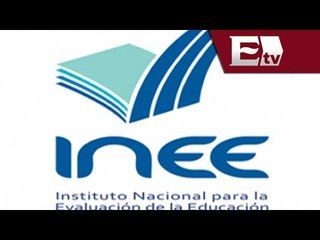 El INEE lanza una convocatoria para la integración de evaluación/ Titulares con Vianey Esquinca