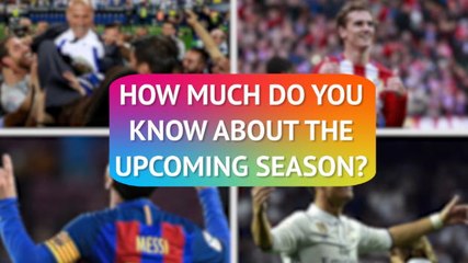 How much do you know about the upcoming La Liga season?