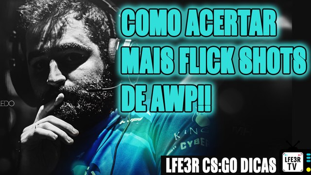 CSGO COMO ACERTAR MAIS FLICK SHOTS DE AWP