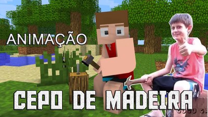 CEPO DE MADEIRA ANIMAÇÃO EM MINECRAFT