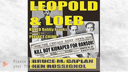 Leopold & Loeb Killed Bobby Franks Audiobook by Ken Rossignol