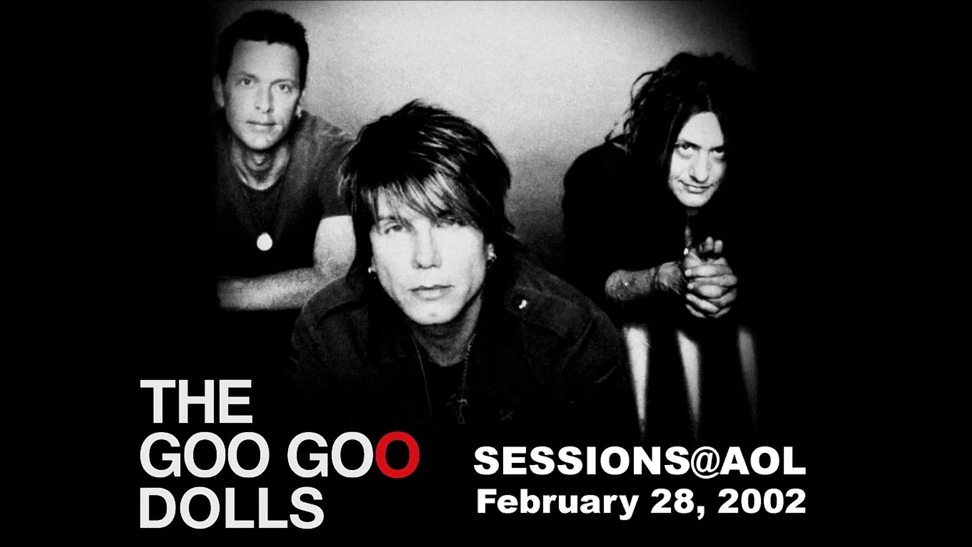Goo Goo Dolls - Session@AOL 02-28-2002 (Audio) - video dailymotion.