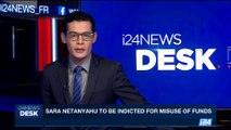 i24NEWS DESK | Sara Netanyahu to be indicted for misuse of funds | Monday, August 7th 2017