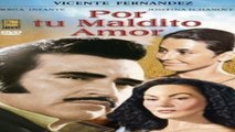 Por Tu Maldito Amor Vicente Fernandez Pelicula Parte 1/2