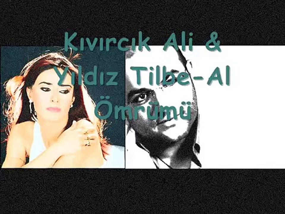 Kıvırcık Ali Yıldız Tilbe Al Ömrümü koy ömrünün üstüne