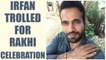 Irfan Pathan trolled over celebrating Rakshabandhan | Oneindia News