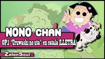 Nono chan OP.1 Uruwashi no uta en català (LLETRA)