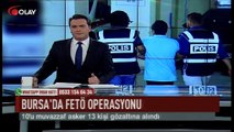 Bursa'da FETÖ operasyonu (Haber 07 08 2017)