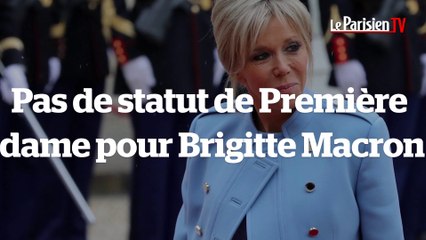 Pas de statut de première dame pour Brigitte Macron