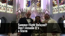 Summer Flight Delayed? Don’t Assume It’s a Storm