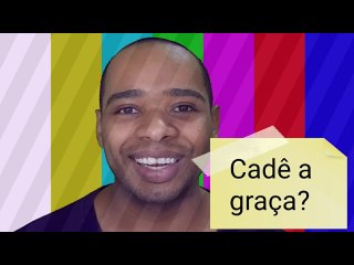 Eu não sou engraçado!