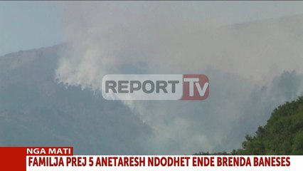 Reporty TV - Mat, zjarri në Ulëz i afrohet një shtëpie, banorët japin alarmin