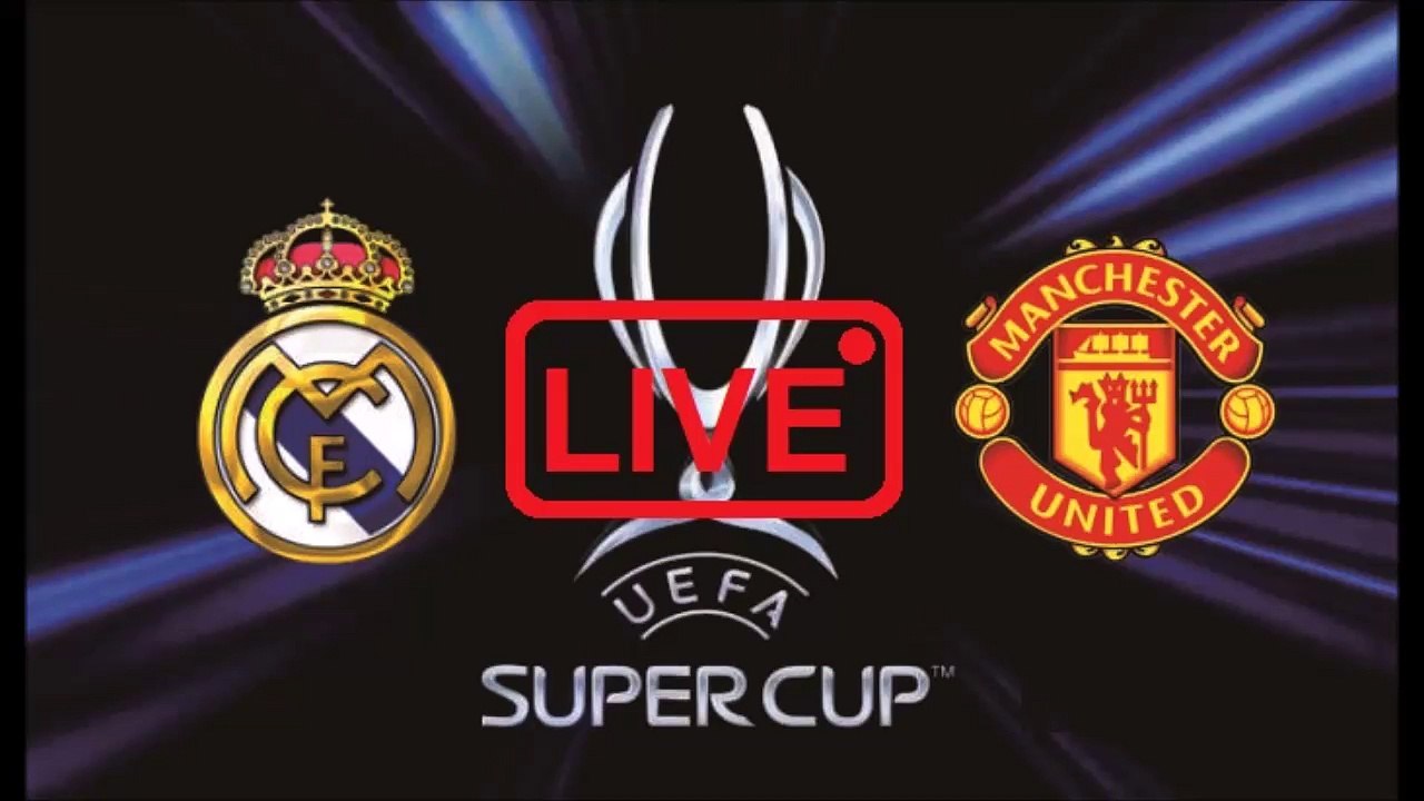 real madrid vs machester united live super cup final