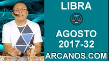 LIBRA AGOSTO 2017-6 al 12 Ago 2017-Amor Solteros Parejas Dinero Trabajo-ARCANOS.COM