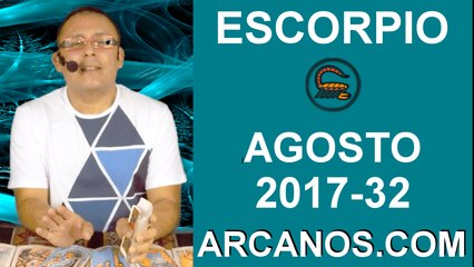 ESCORPIO AGOSTO 2017-6 al 12 Ago 2017-Amor Solteros Parejas Dinero Trabajo-ARCANOS.COM