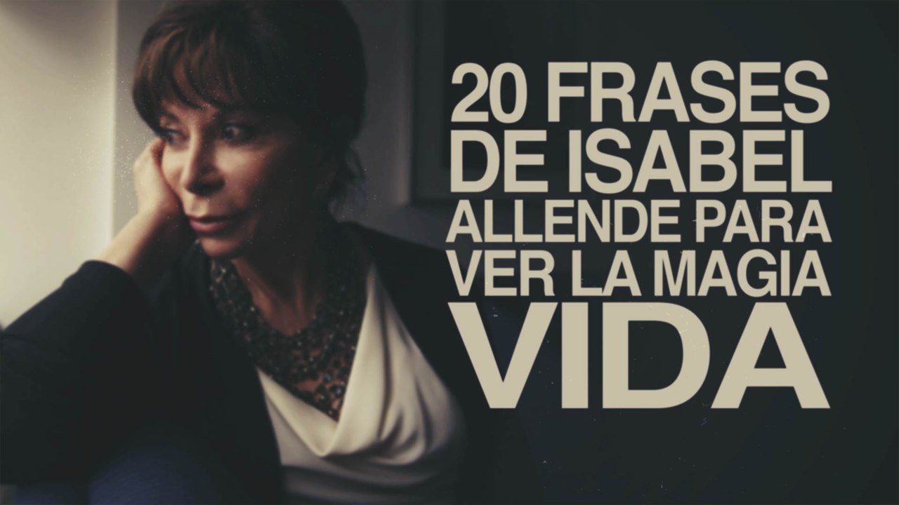 20 Frases de Isabel Allende para ver la magia d...