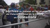 Q'eqchies se instalan en las afueras del Palacio Nacional de la Cultura en Guatemala